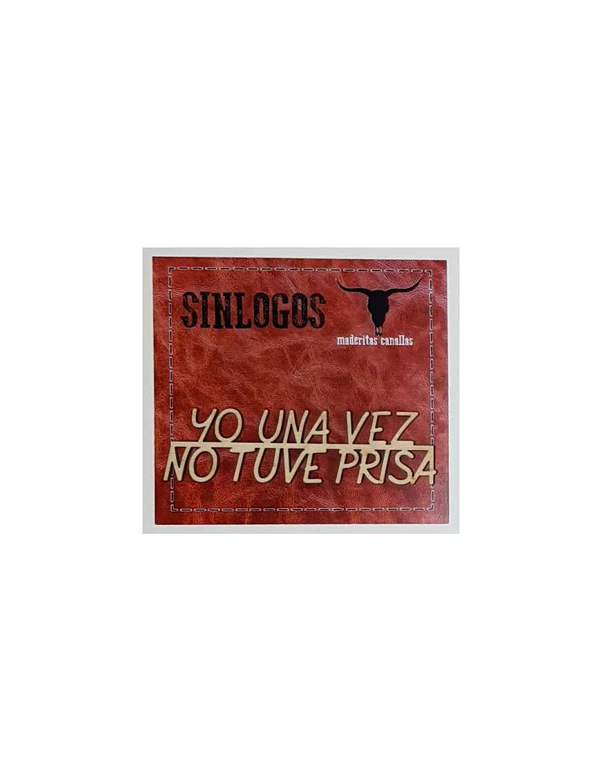 MADERITAS CANALLAS SINLOGOS "Yo una vez no tuve prisa"