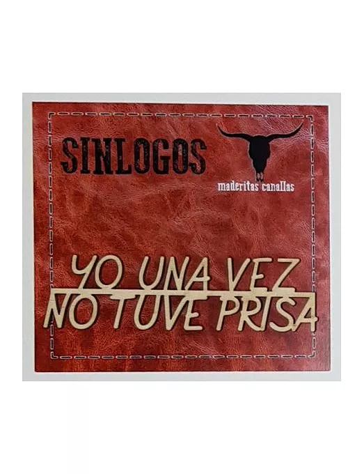 MADERITAS CANALLAS SINLOGOS "Yo una vez no tuve prisa"
