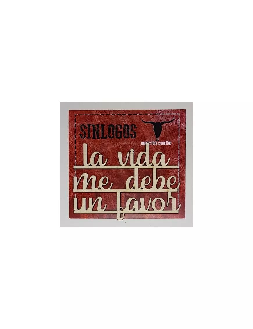 MADERITAS CANALLAS SINLOGOS "La vida me debe un favor"