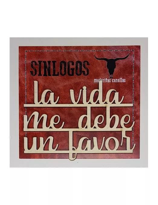 MADERITAS CANALLAS SINLOGOS "La vida me debe un favor"